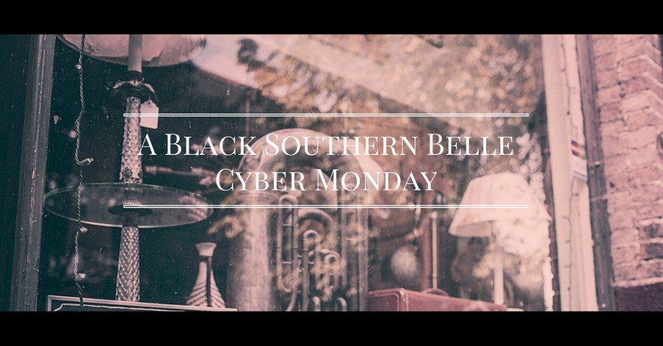 A Black Southern Belle Cyber Monday 2