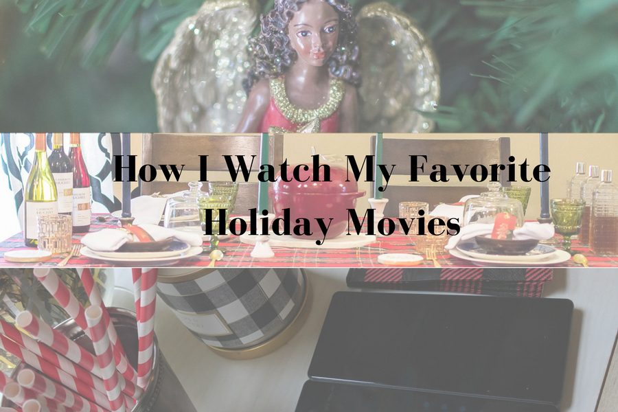 How I Watch My Favorite Holiday Movies
