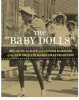 The ‘Baby Dolls’: Breaking the Race and Gender Barriers of the New Orleans Mardi Gras Tradition